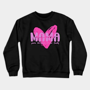 MOM: You're the heart of our Family Crewneck Sweatshirt